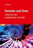 Genome und Gene: Lehrbuch der molekularen Genetik (Sav Biowissenschaften) - T. A. Brown
