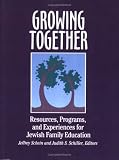 Growing Together: Resources, Programs, and Experiences for Jewish Family Education
