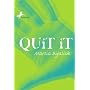 Quit It