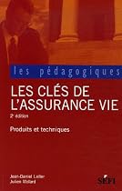 Les clés de l'assurance vie : Produits et Techniques