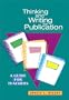 Thinking and Writing for Publication: A Guide for Teachers