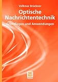 Optische Nachrichtentechnik: Grundlagen und Anwendungen