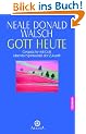 Gott heute: Gespr�che mit Gott �ber die Spiritualit�t der Zukunft