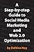 A Step-by-Step Guide to Social Media Marketing and Web 2.0 Optimization