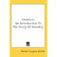 Genetics: An Introduction To The Study Of Heredity by Herbert Eugene Walter