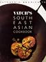 Vatch's Southeast Asian Cookbook: 100 Great Dishes to Cook at Home