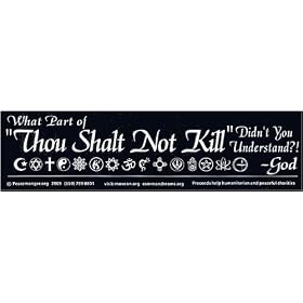 What Part of "Thou Shalt Not Kill" Didn't You Understand?! -God. -Bumper Sticker.