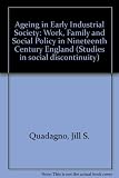 Aging in early industrial society : work, family, and social policy in nineteenth-century England