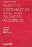 Elsevier s Dictionary of Nutrition and Food Processing: In English, German, French and Portuguese