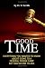 Good Time:: Everything You Wanted to Know About Going to a Federal Prison Camp but Had No One to Ask