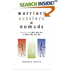 Warriors, Settlers & Nomads: Discovering Who We Are & What We Can Be: Discovering Who We Are and What We Can Be
