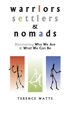 Warriors, Settlers & Nomads: Discovering Who We Are and What We Can Be: 1