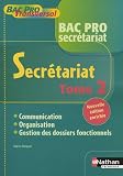 Secrétariat Bac Pro secrétariat : Tome 2, Communication, Organisation, Gestion des dossiers fonctionnels