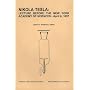 Nikola Tesla: Lecture Before the New York Academy of Sciences April 6, 1897: The Streams of Lenard and Roentgen and Novel Apparatus for Their Production
