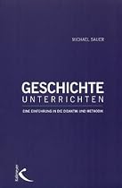 Geschichte unterrichten: Eine Einf&uuml;hrung in die Didaktik und Methodik