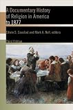 A Documentary History of Religion in America to 1877