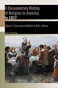 A Documentary History of Religion in America to 1877