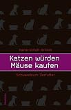 Produkt-Bild: Katzen w&uuml;rden M&auml;use kaufen. Schwarzbuch Tierfutter