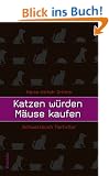 Katzen w�rden M�use kaufen. Schwarzbuch Tierfutter