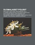 Suomalaiset Poliisit: Bobi Siv N, Lasse Vir N, Rauno M Kinen, Sulo Aittoniemi, Mikko Paatero, Esko Riekki, Marko Kilpi, Matti Yrj N Joensuu