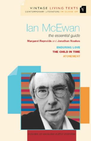Ian McEwan: "Child in Time", "Enduring Love", "Atonement": The Essential Guide (Vintage Living Texts)
