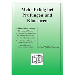 Mehr Erfolg bei Pr�fungen und Klausuren: Die schriftliche Pr�fung (Klausur) und die m�ndliche Pr�fung. Was f�r ein Lerntyp bin ich? Wie gehe ich mit ... um? Zeitmanagement: Planen Sie Ihren Erfolg!