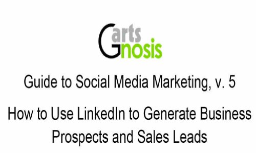 How to Use LinkedIn to Generate Business Prospects and Sales Leads (Guide to Social Media Marketing) How to Use LinkedIn to Generate Business Prospects and Sales Leads (Guide to Social Media Marketing)