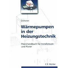W�rmepumpen in der Heizungstechnik: Praxishandbuch f�r Installateure und Planer