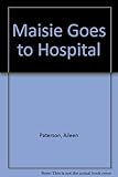 Maisie goes to hospital