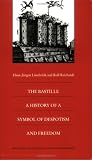 The Bastille: A History of a Symbol of Despotism and Freedom (Bicentennial Reflections on the French Revolution)