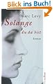 Solange du da bist: Roman