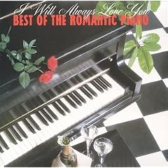 I Will Always Love You: Best of the Romantic Piano