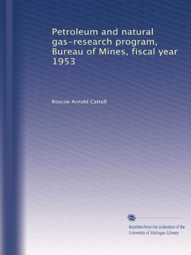 Petroleum and natural gas-research program, Bureau of Mines, fiscal year 1953