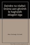 Deirdre na réaltaí : dráma aon ghnímh le haghaidh déagóirí óga