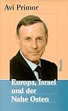 Europa, Israel und der Nahe Osten - Avi Primor