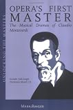 Opera's First Master: The Musical Dramas of Claudio Monteverdi (AMADEUS)
