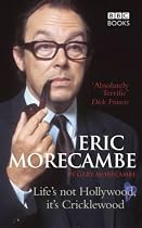 Eric Morecambe: Life's Not Hollywood, It's Cricklewood