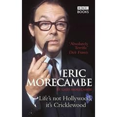Eric Morecambe: Life's Not Hollywood, it's Cricklewood