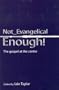 Not Evangelical Enough: The Gospel At The Centre