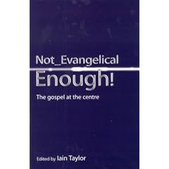 Not Evangelical Enough: The Gospel At The Centre