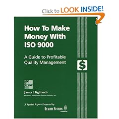 How to Make Money with ISO 9000: A Guide to Profitable Quality Management (Highlands)