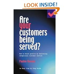 Are Your Customers Being Served?: How to Boost Profits by Delivering Exceptional Customer Service (Easy Step by Step Guides)