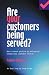 Are Your Customers Being Serve...