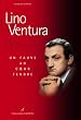 Lino Ventura : Un fauve au coeur tendre