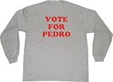 Vote For Pedro Adult Long Sleeve T-shirt