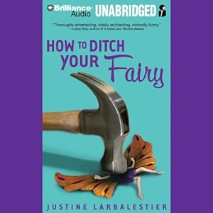 How to Ditch Your Fairy - Justine Larbalestier