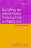 Building an Electronic Resource Collection: A Practical Guide