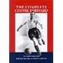 The Complete Centre Forward: The Authorised Biography of Tommy Lawton: The Story of Tommy Lawton