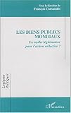 Revue Editions L'Harmattan  / Les biens publics mondiaux. Un mythe légitimateur pour l'action collective ?