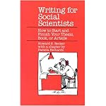 Writing for Social Scientists: How to Start and Finish Your Thesis, Book, or Article (Chicago Guides to Writing, Editing, and Publishing) book cover